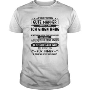 Es Gibt Noch Gute Mnner Ich Weiss Es Weil Ich Einen Habe Er Heibt Alex Shirt 1